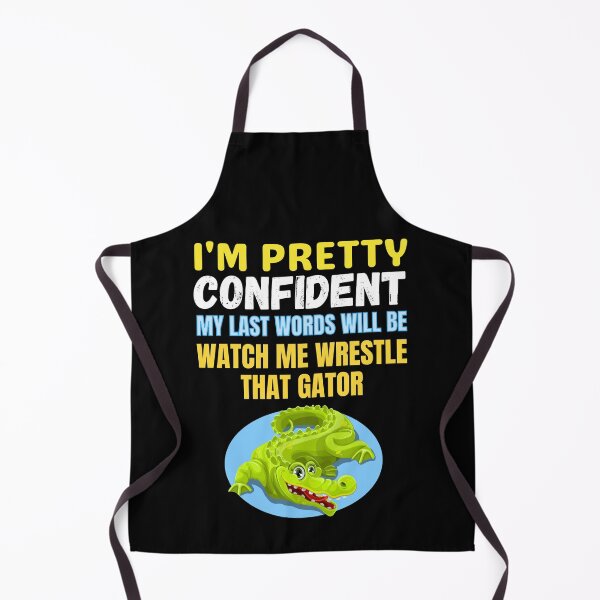 Item preview, I'm Pretty Confident My Last Words Will Be Watch Me Wrestle That Gator funny saying for swamp lovers designed and sold by RGRamsey.
