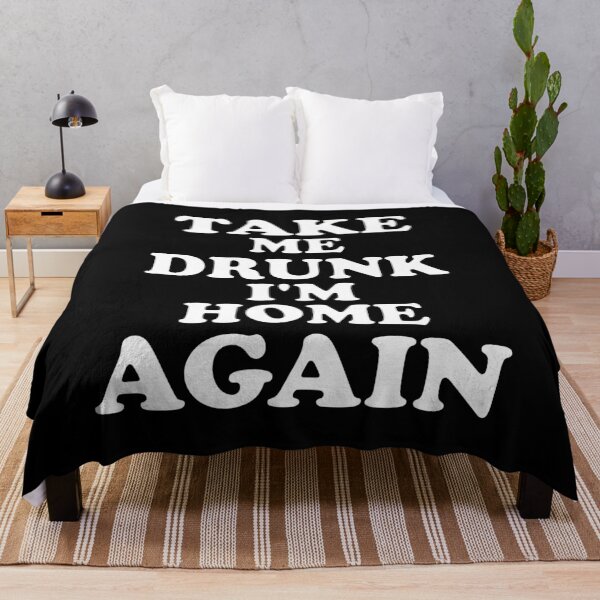 Item preview, Take me Drunk I'm home again designed and sold by fil00.
