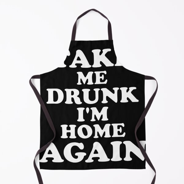 Item preview, Take me Drunk I'm home again designed and sold by fil00.