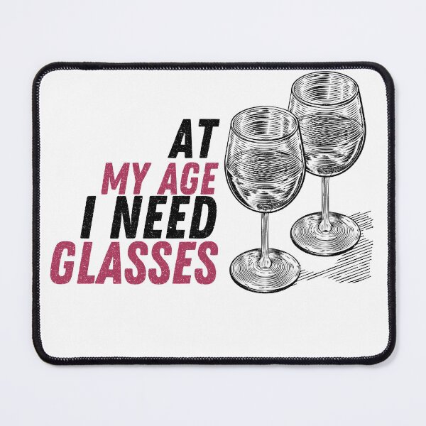 Item preview, At My Age I Need Glasses designed and sold by infazbdeen.