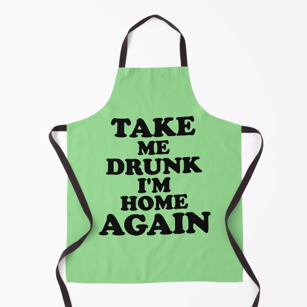 Item preview, Take me Drunk I'm home again designed and sold by fil00.