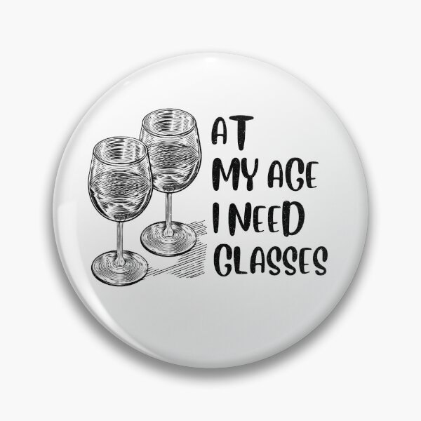 Item preview, At My Age I Need Glasses designed and sold by infazbdeen.