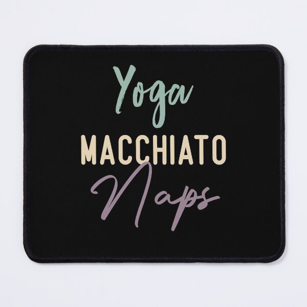 Item preview, Yoga Macchiato Naps  designed and sold by medbdj.