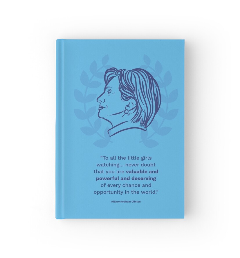 "Hillary Clinton Inspiring Quote" Hardcover Journals by 