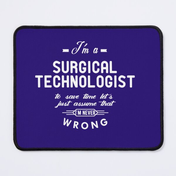 Item preview, Surgical Technologist Just assume I am never wrong designed and sold by HeraDesignCo.