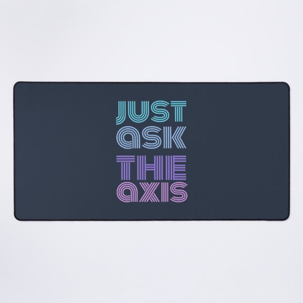 Item preview, Just Ask The Axis designed and sold by Taikamnua.
