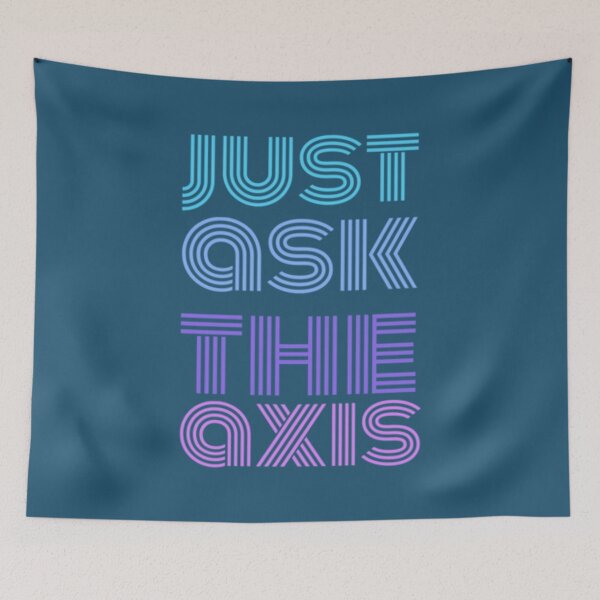 Item preview, Just Ask The Axis designed and sold by Taikamnua.