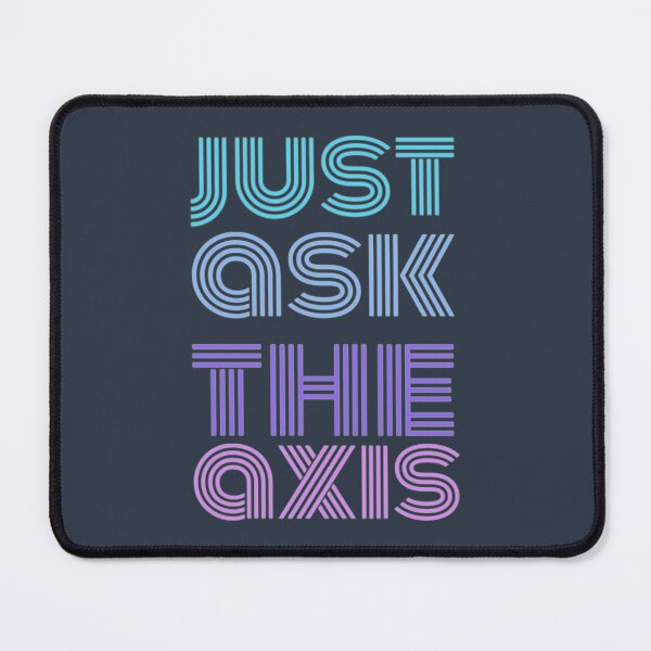 Item preview, Just Ask The Axis designed and sold by Taikamnua.