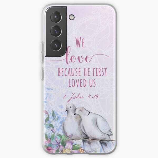 We love because He first loved us Samsung Galaxy Soft Case