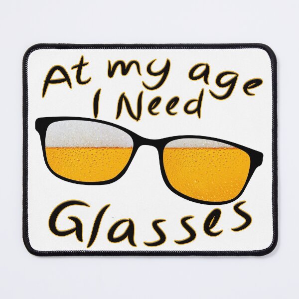 Item preview, At My Age I Need Glasses designed and sold by LMADesigns.