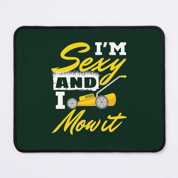Item preview, Landscaper I'm Sexy And I Mow It designed and sold by jaygo.