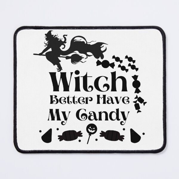 Item preview, Witch Better Have My Candy designed and sold by PiDesignn.