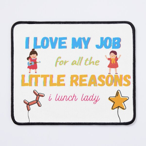 Item preview, I Love My Job For All The Little Reasons Lunch Lady Essential T-Shirt designed and sold by Dragsma ⭐⭐⭐⭐⭐.
