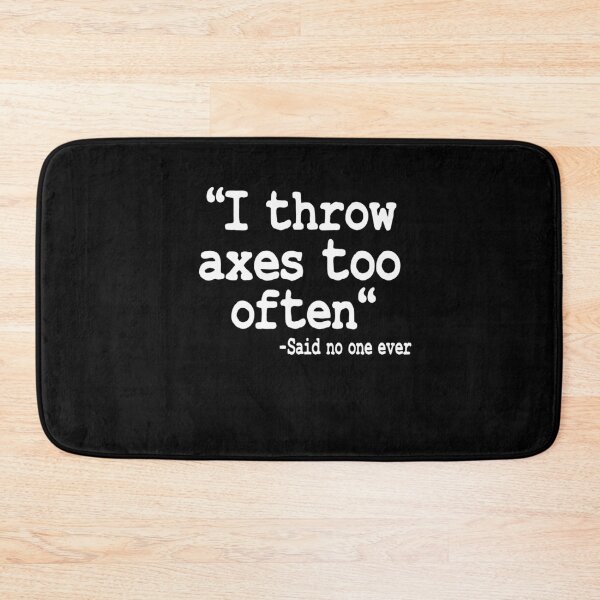 Item preview, Axe Throwing Gift I Throw Axes Too Often Quote designed and sold by Stronzi.