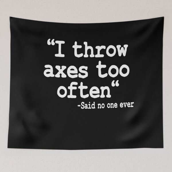 Item preview, Axe Throwing Gift I Throw Axes Too Often Quote designed and sold by Stronzi.