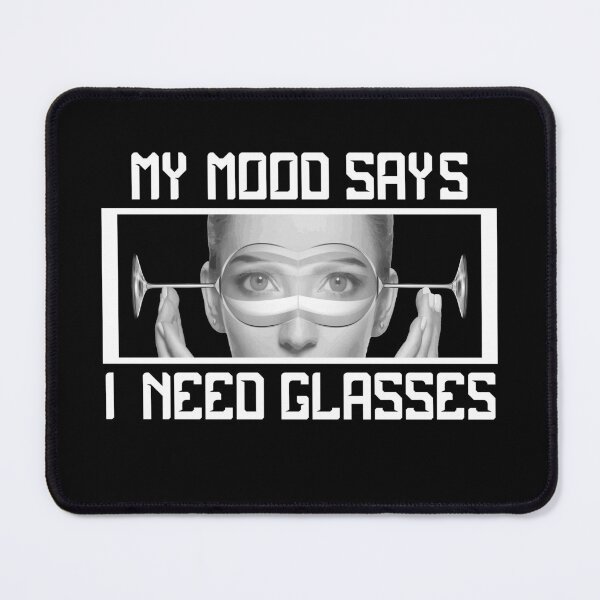 Item preview, My Mood Says I Need Glasses 2 designed and sold by emhoteb.