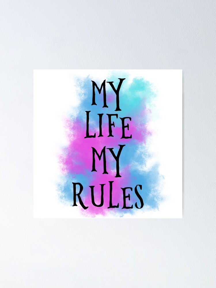 My Life My Rules Poster For Sale By Chetanjawale98 Redbubble