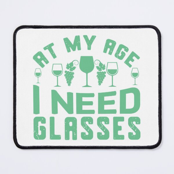 Item preview, At My Age I Need Glasses designed and sold by charaf19.
