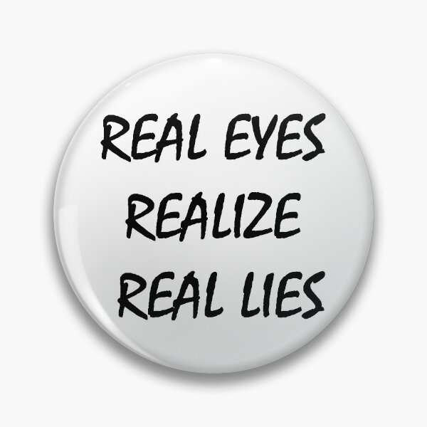Item preview, REAL EYES REALIZE REAL LIES designed and sold by 8eART.