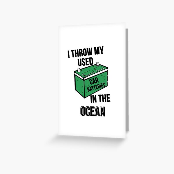 "Throwing Used Car Batteries In The Ocean" Greeting Card for Sale by GamingRoom Redbubble
