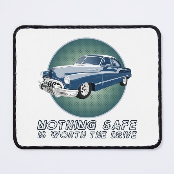 Item preview, Nothing Safe Is Worth the Drive designed and sold by fanartdesigns.