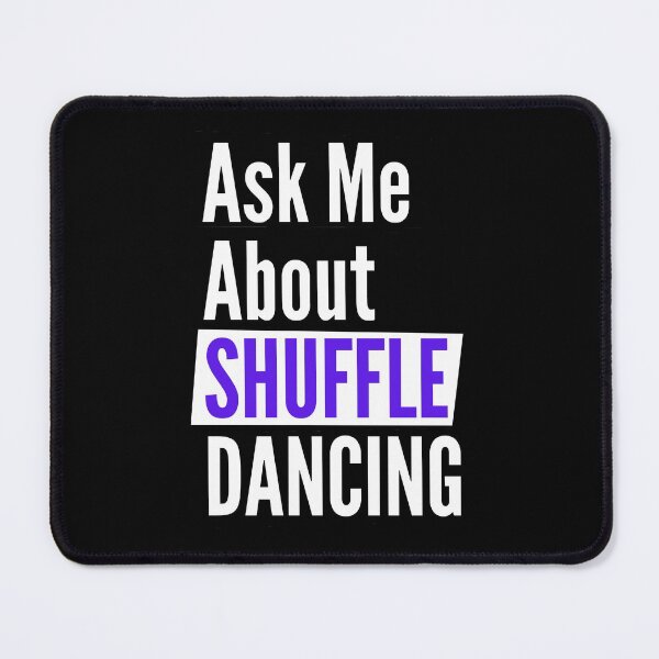 Item preview, Ask me about shuffle dancing designed and sold by Styler Design.