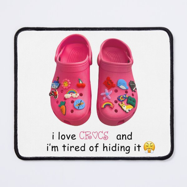 Item preview, I love Crocs and I'm tired of hiding it designed and sold by GoToHeloise.