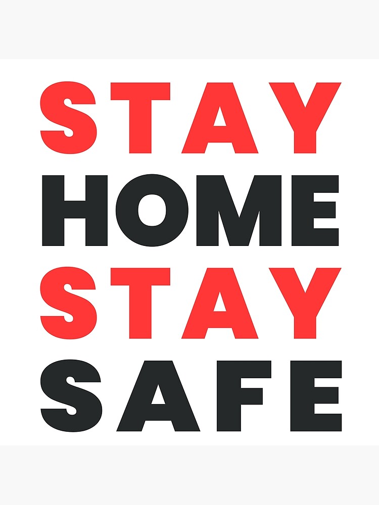 Stay Home Stay Safe Poster For Sale By Racio Redbubble 1223