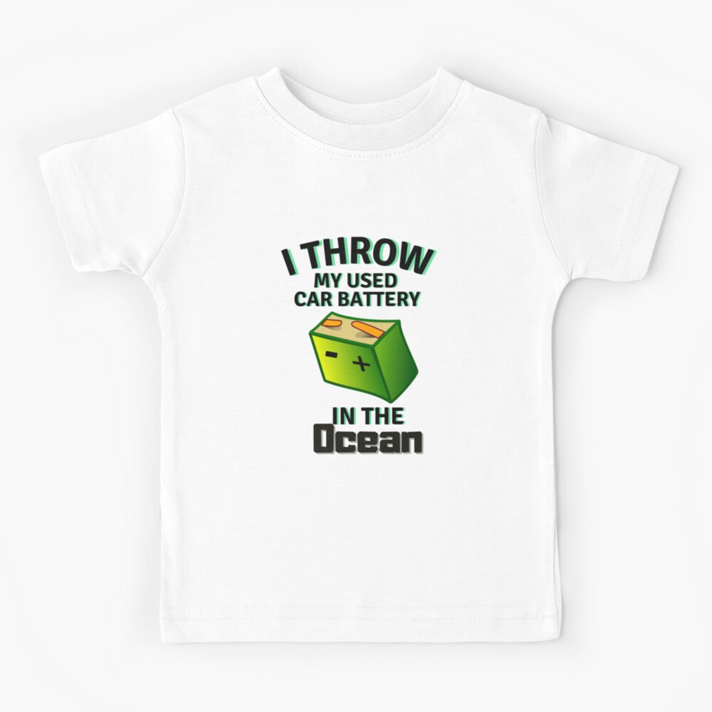 "Throwing Used Car Batteries In The Ocean" Kids TShirt for Sale by GamingRoom Redbubble
