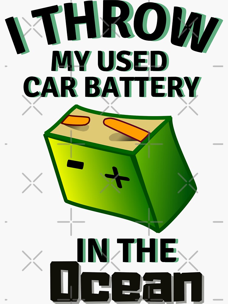 "Throwing Used Car Batteries In The Ocean" Sticker for Sale by GamingRoom Redbubble
