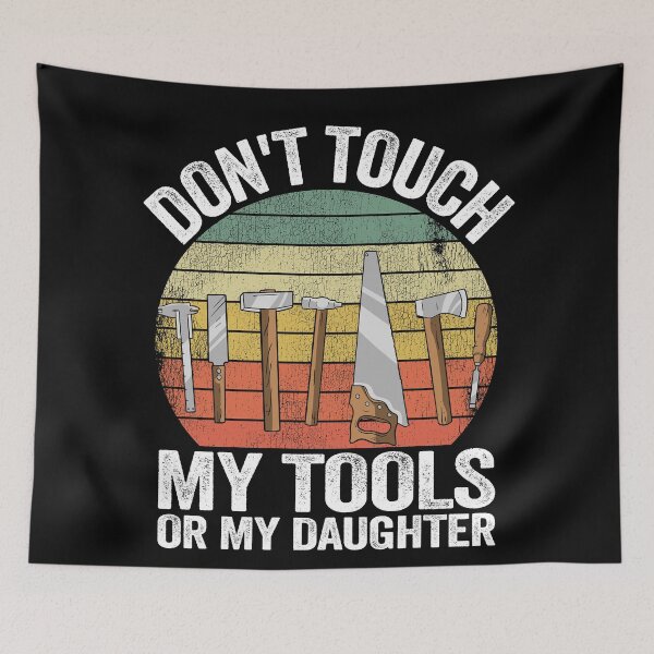 Item preview, Don't Touch My Tools Or My Daughter Funny Gift Fathers Day designed and sold by Stronzi.