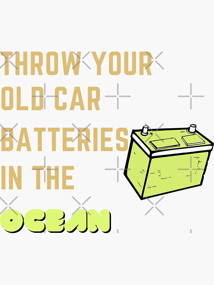 "Throwing Used Car Batteries In The Ocean" Sticker for Sale by GamingRoom Redbubble
