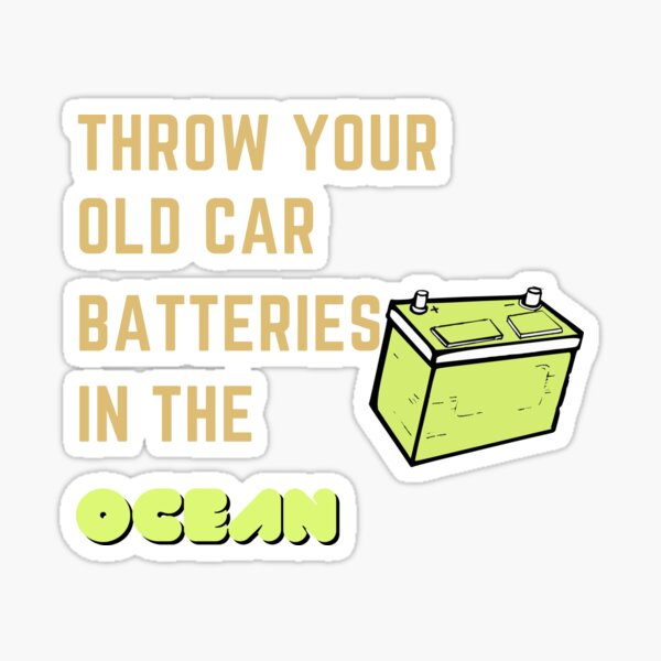 "Throwing Used Car Batteries In The Ocean" Sticker for Sale by GamingRoom Redbubble