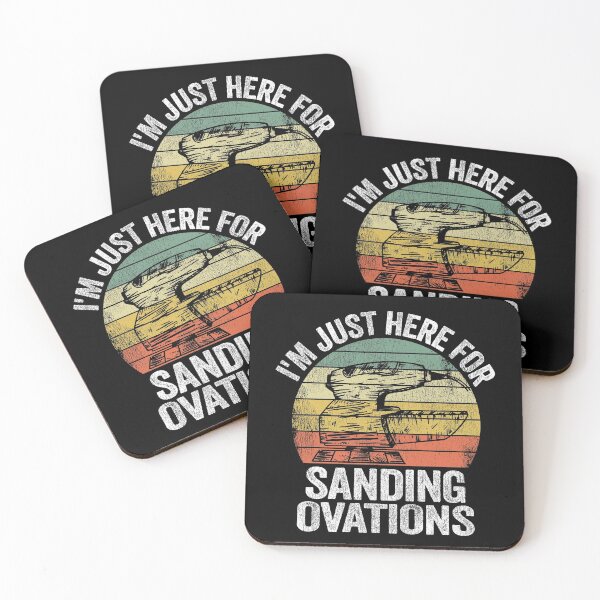 Item preview, I'm Just Here For Sanding Ovations Woodworking Carpenter designed and sold by Stronzi.