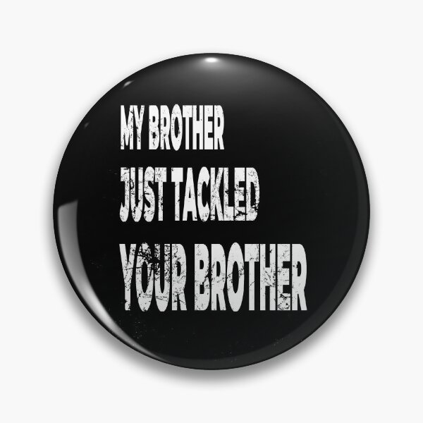 Item preview, My brother ust tackled your brother designed and sold by Manoroma.