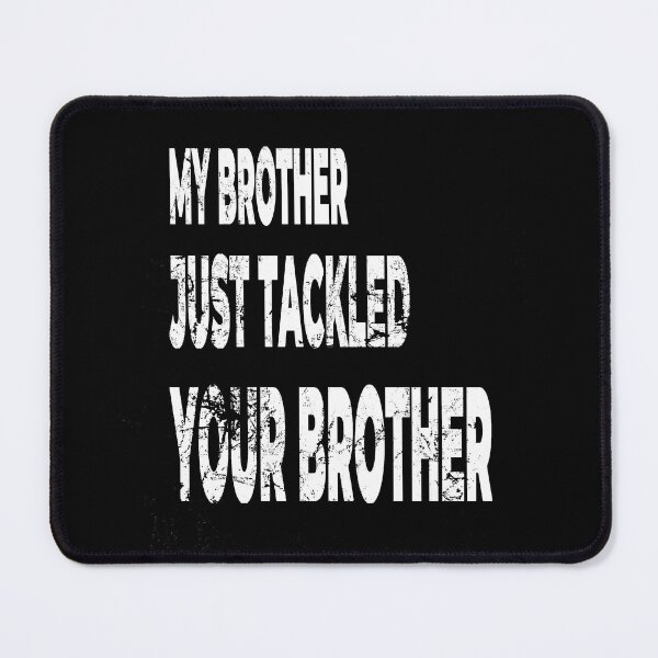 Item preview, My brother ust tackled your brother designed and sold by Manoroma.