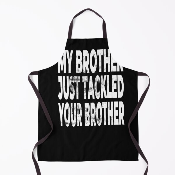 Item preview, My bro just tackled your brother designed and sold by Manoroma.
