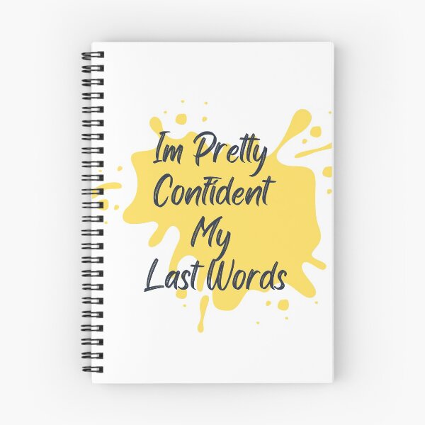 Item preview, Im Pretty Confident My Last Words designed and sold by dfranc.