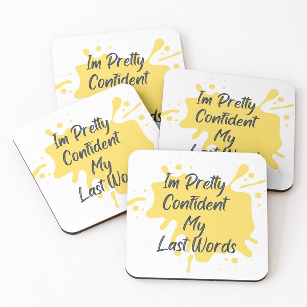 Item preview, Im Pretty Confident My Last Words designed and sold by dfranc.