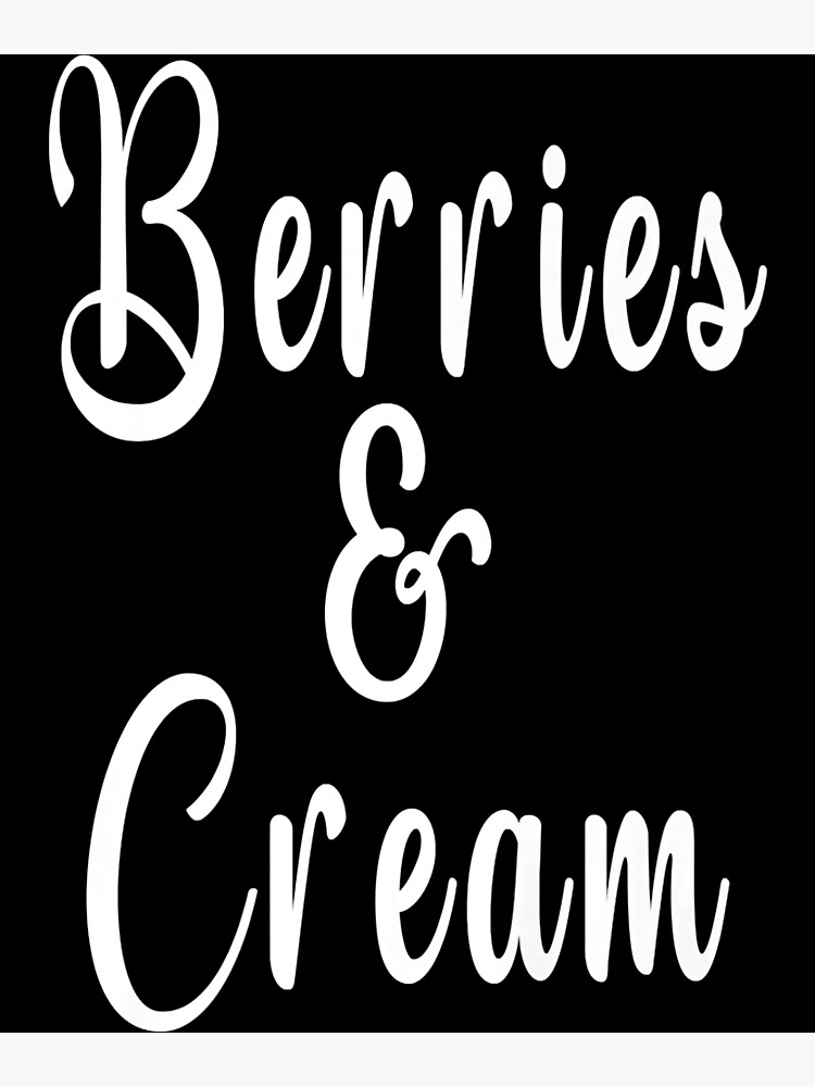 "Berries And Cream Meme" Poster for Sale by TolliverHarbour Redbubble