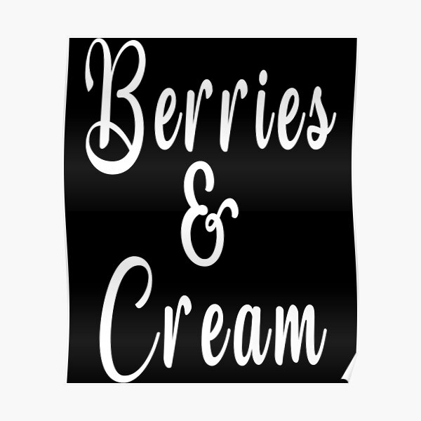 "Berries And Cream Meme" Poster for Sale by TolliverHarbour Redbubble