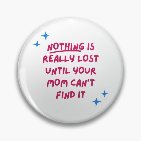 Item preview, Nothing is really lost until your mom can't find it designed and sold by PacePoint.
