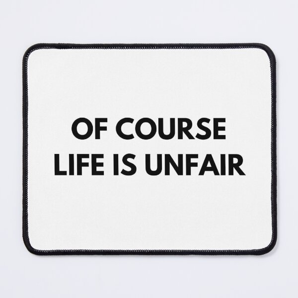 Item preview, Of course life is unfair designed and sold by Kuitoo.