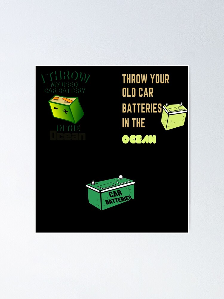 "Throwing Used Car Batteries In The Ocean" Poster for Sale by Gaming