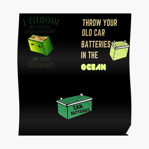 "Throwing Used Car Batteries In The Ocean" Poster for Sale by Gaming