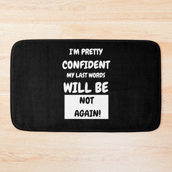 Item preview, I'm pretty confident my last words designed and sold by Clurixious.