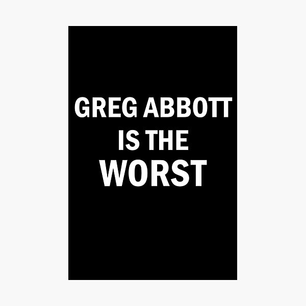 Item preview, Copy of Greg abbott is the worst designed and sold by printrendstore.