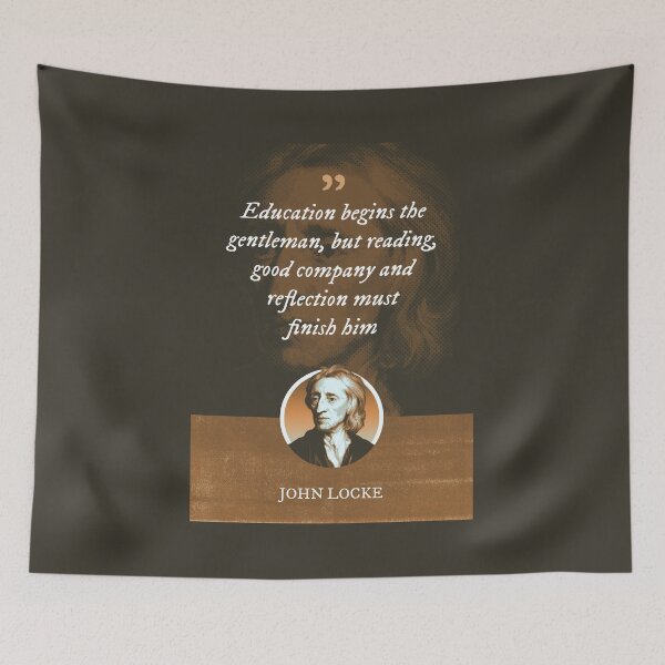 Item preview, John Locke - Education begins the gentleman, but reading, good company and reflection must finish him designed and sold by Syahrasi.
