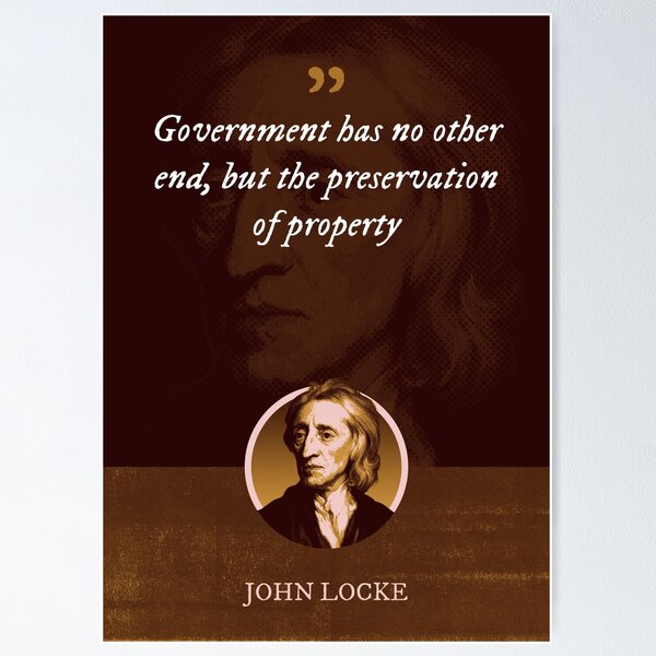 Item preview, John Locke - Government has no other end, but the preservation of property designed and sold by Syahrasi.