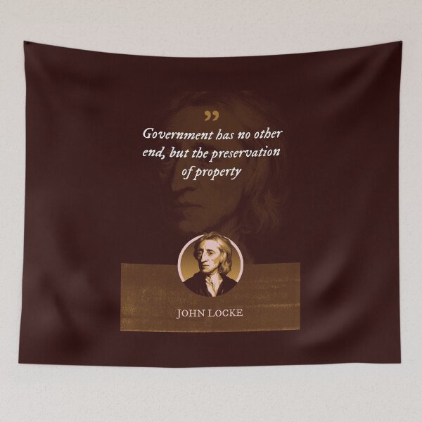 Item preview, John Locke - Government has no other end, but the preservation of property designed and sold by Syahrasi.